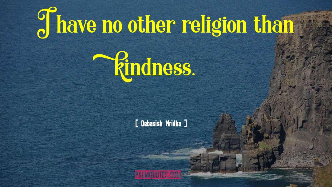 Inspirational Kindness quotes by Debasish Mridha