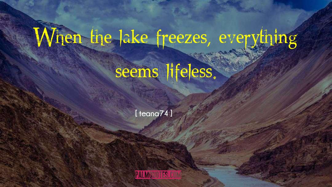 Inspirational Lake quotes by Teana74