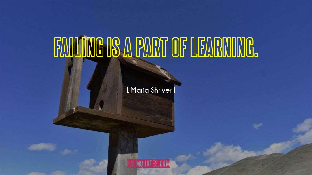 Inspirational Learning quotes by Maria Shriver