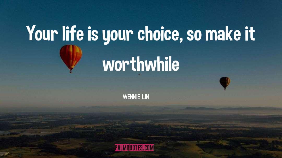 Inspirational Life And Living quotes by Wennie Lin