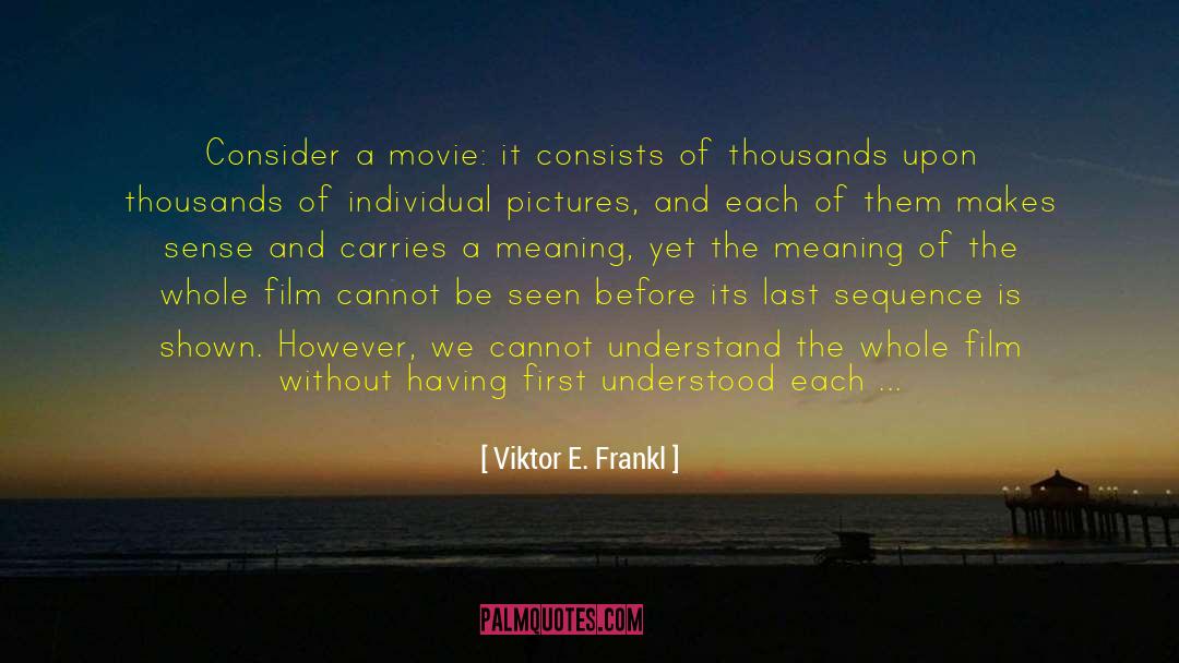Inspirational Life Movie Film quotes by Viktor E. Frankl