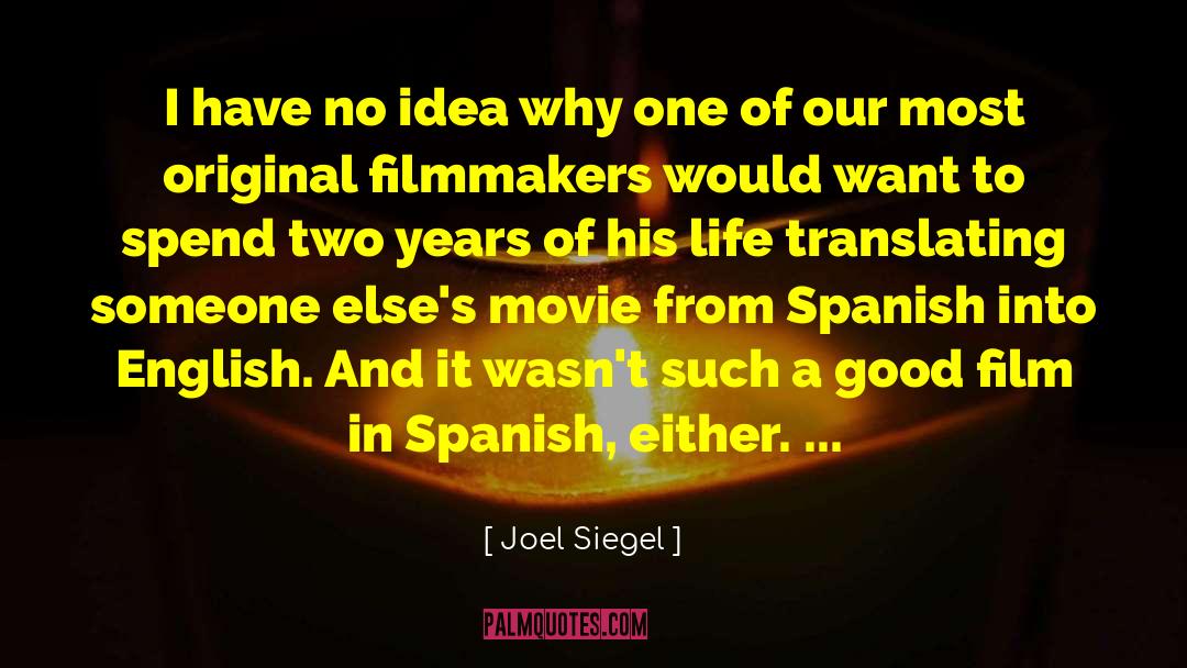 Inspirational Life Movie Film quotes by Joel Siegel