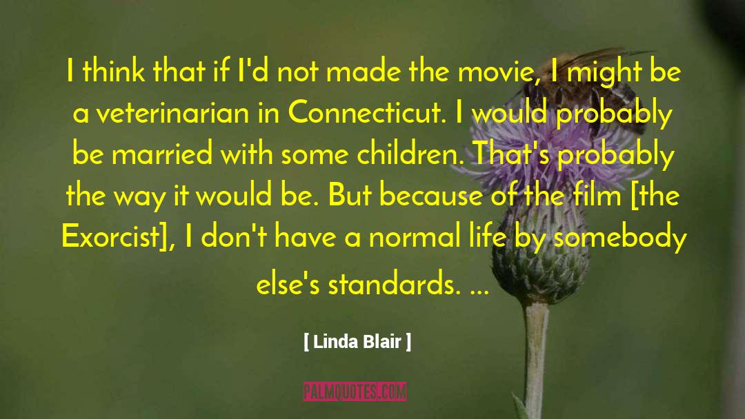 Inspirational Life Movie Film quotes by Linda Blair