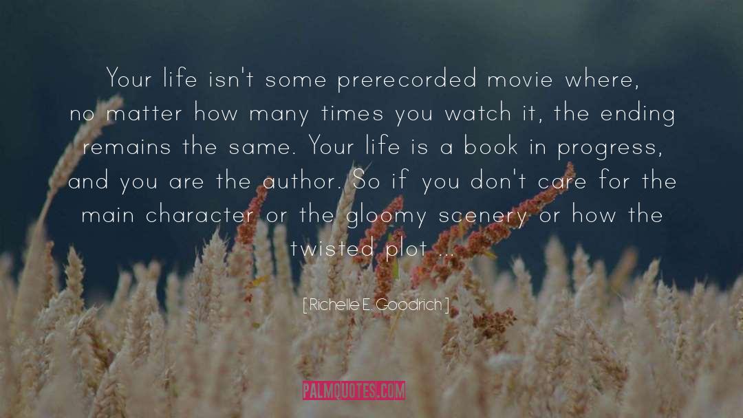 Inspirational Life Movie Film quotes by Richelle E. Goodrich