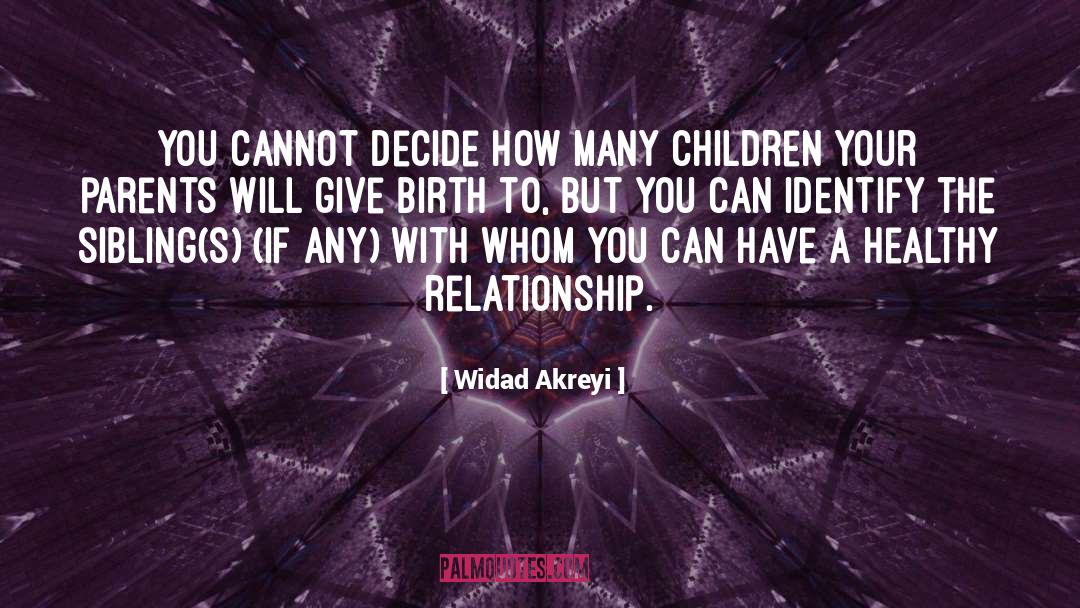 Inspirational Life Relationships quotes by Widad Akreyi