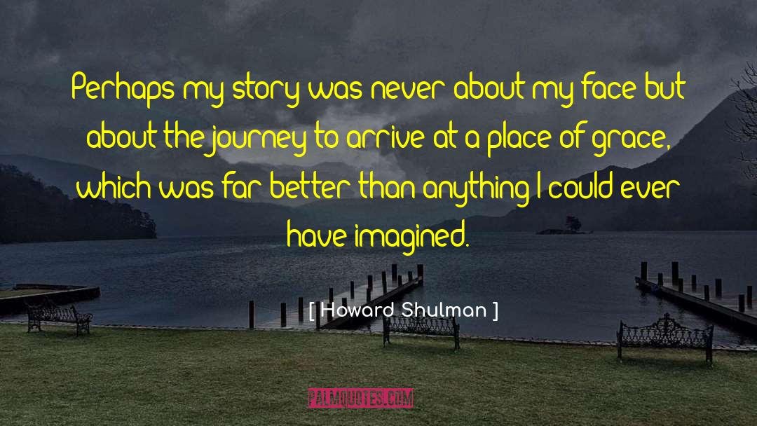 Inspirational Memoir quotes by Howard Shulman