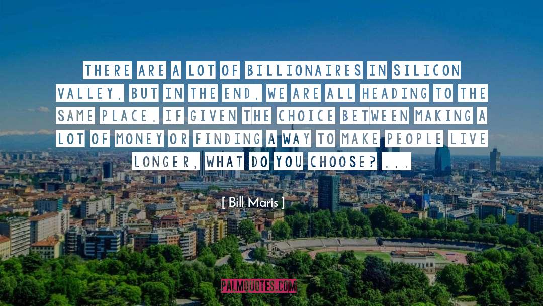 Inspirational Money Making quotes by Bill Maris
