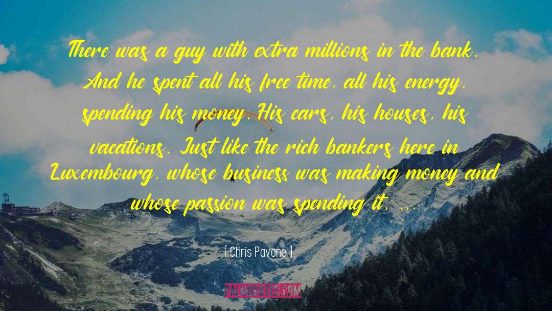 Inspirational Money Making quotes by Chris Pavone