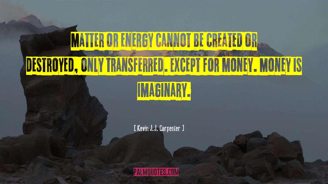 Inspirational Money quotes by Kevin J.J. Carpenter