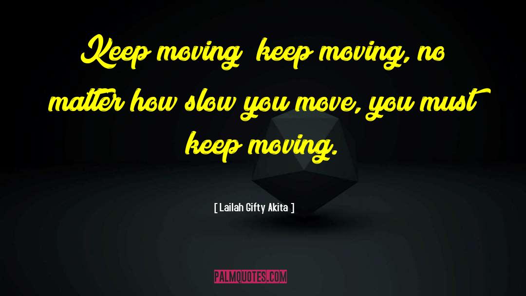 Inspirational Moving Away quotes by Lailah Gifty Akita