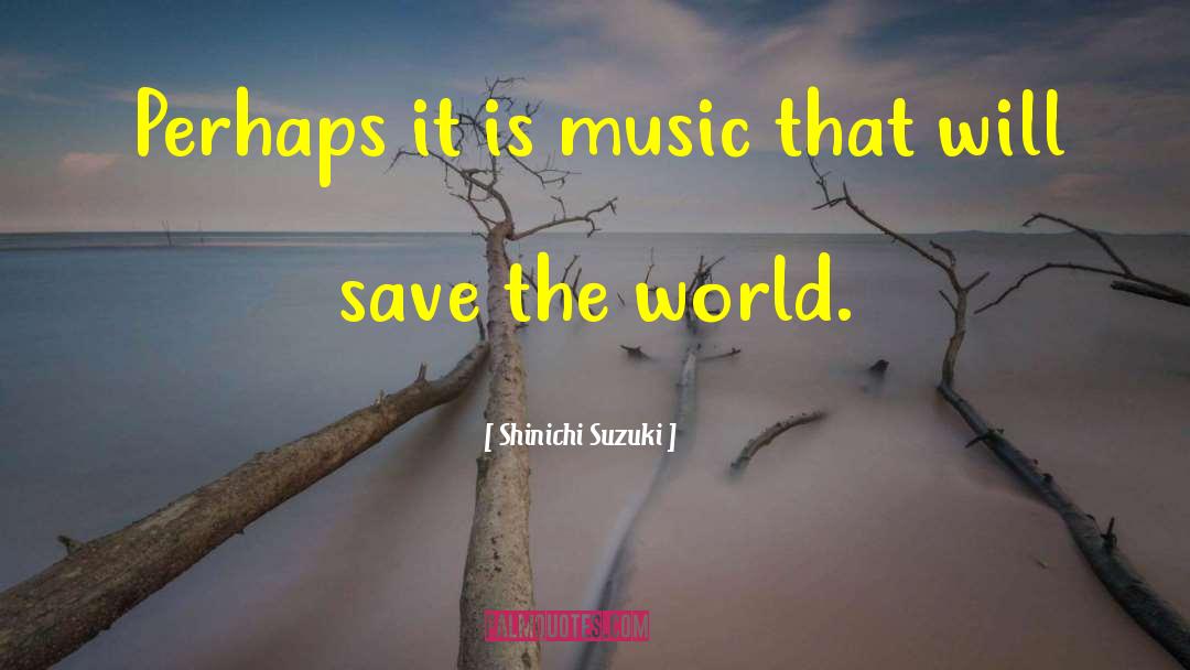 Inspirational Music quotes by Shinichi Suzuki