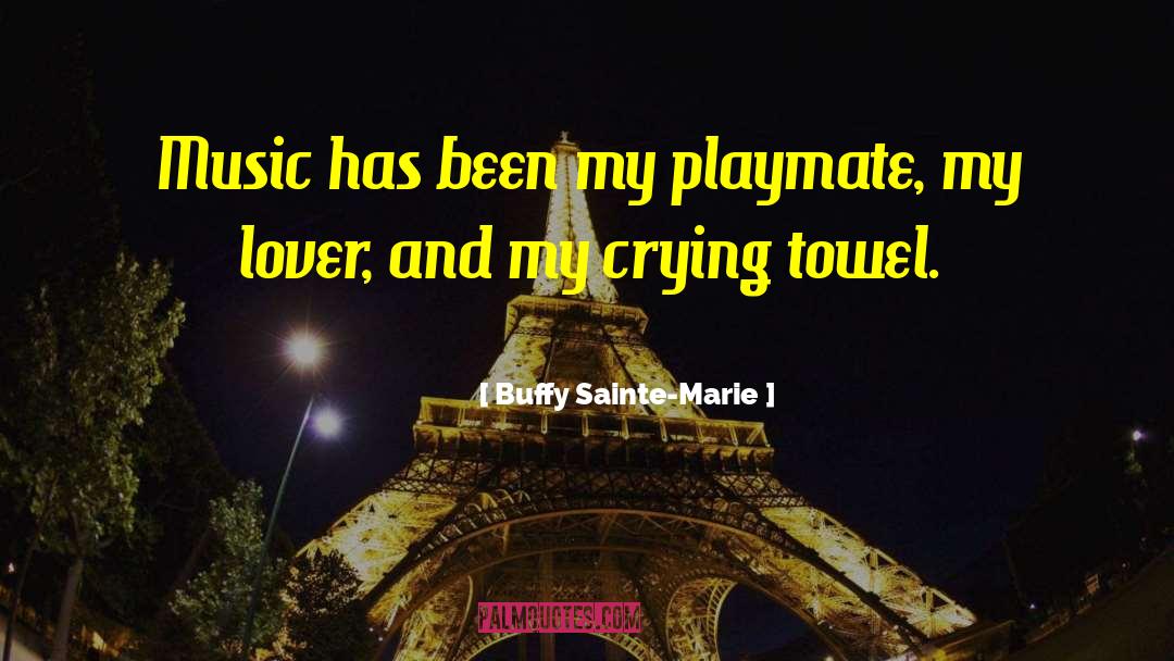 Inspirational Music quotes by Buffy Sainte-Marie