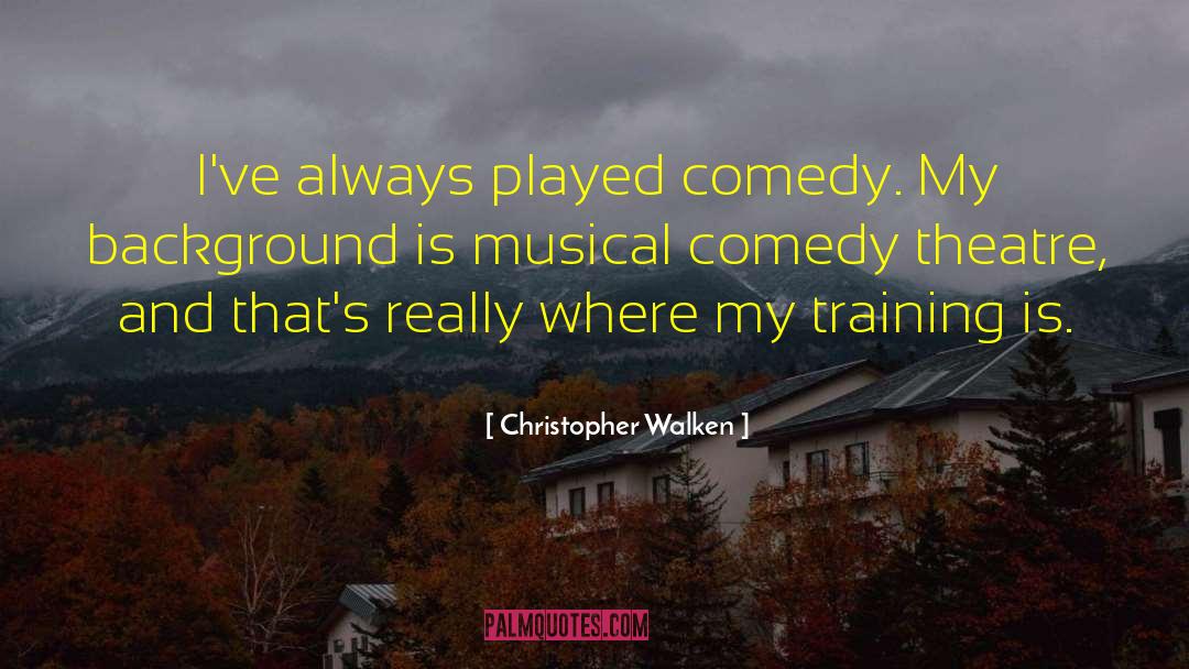 Inspirational Musical Theatre quotes by Christopher Walken