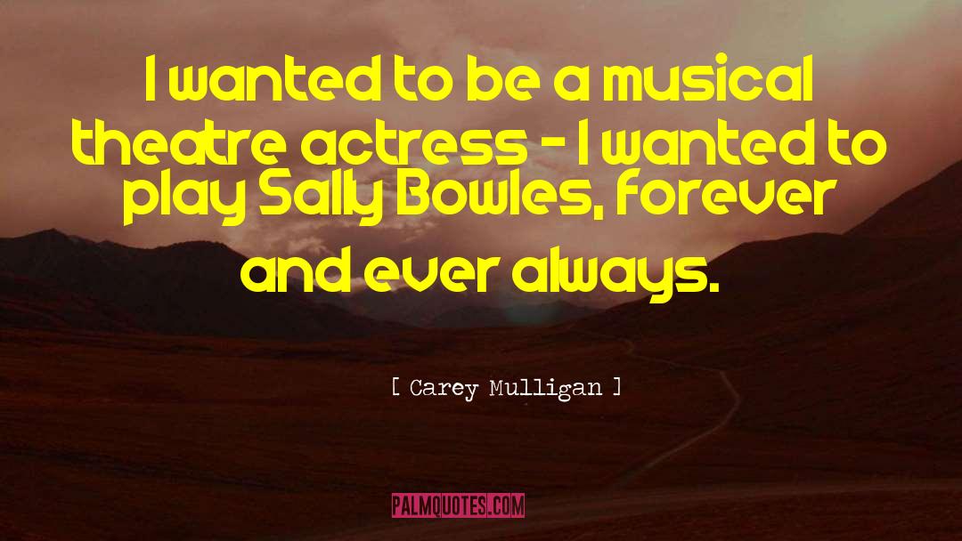 Inspirational Musical Theatre quotes by Carey Mulligan
