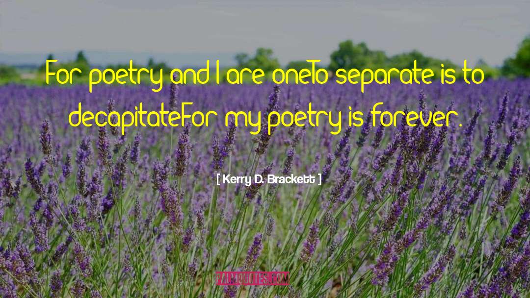 Inspirational Poetry quotes by Kerry D. Brackett