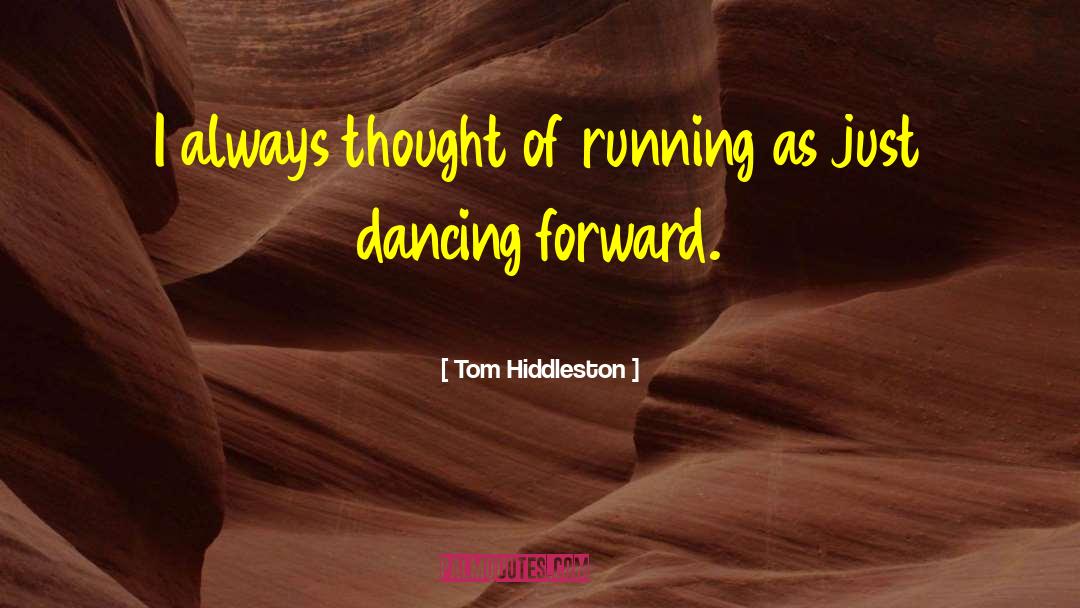 Inspirational Running quotes by Tom Hiddleston