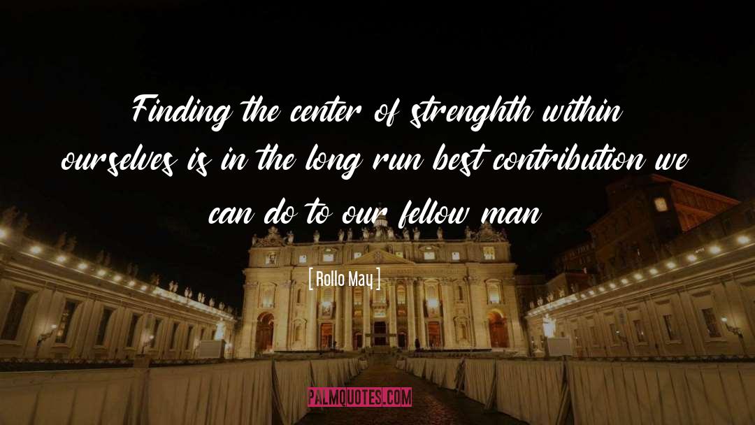 Inspirational Running quotes by Rollo May