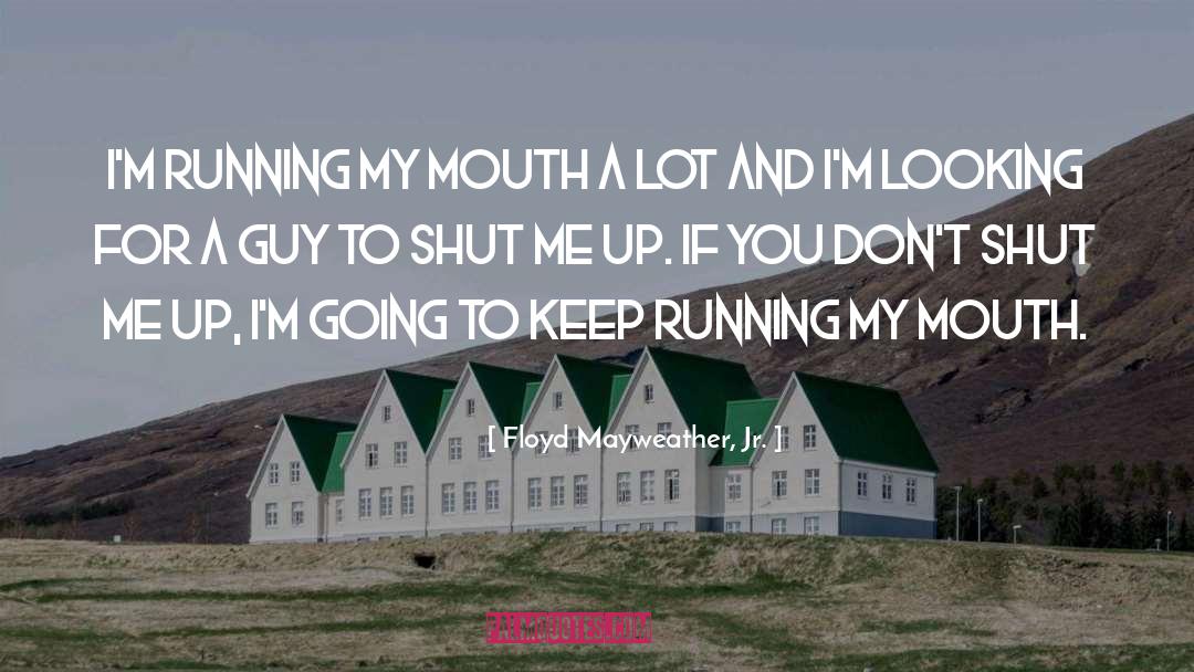 Inspirational Running quotes by Floyd Mayweather, Jr.