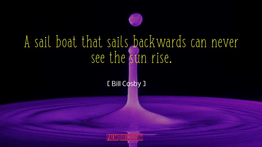 Inspirational Sailboat quotes by Bill Cosby