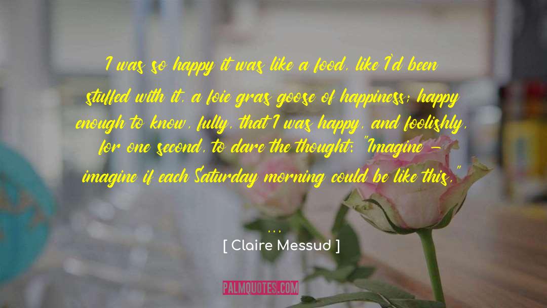 Inspirational Saturday Morning quotes by Claire Messud