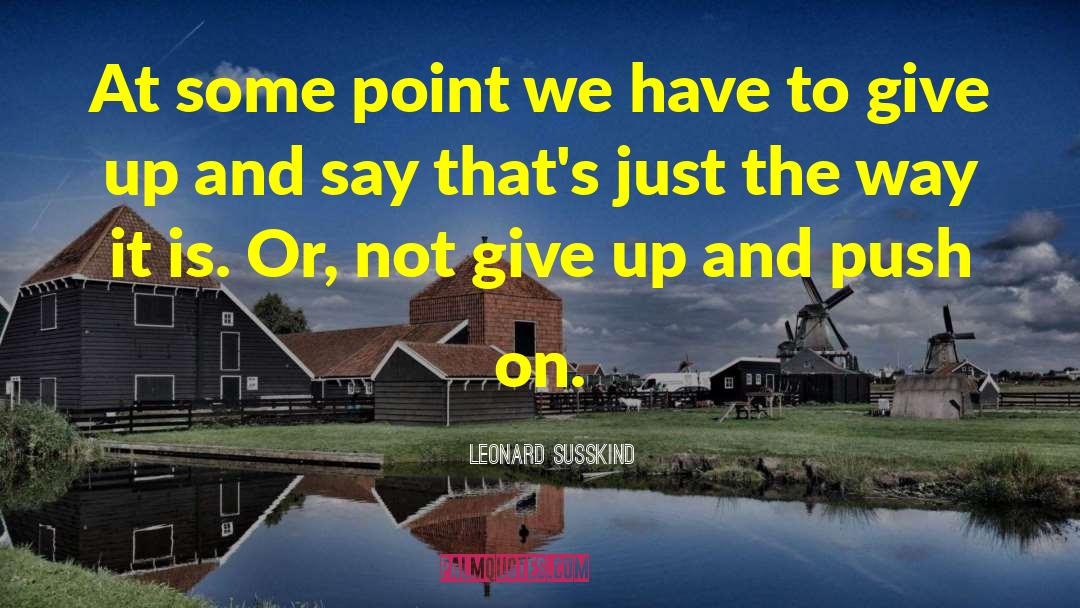 Inspirational Science quotes by Leonard Susskind
