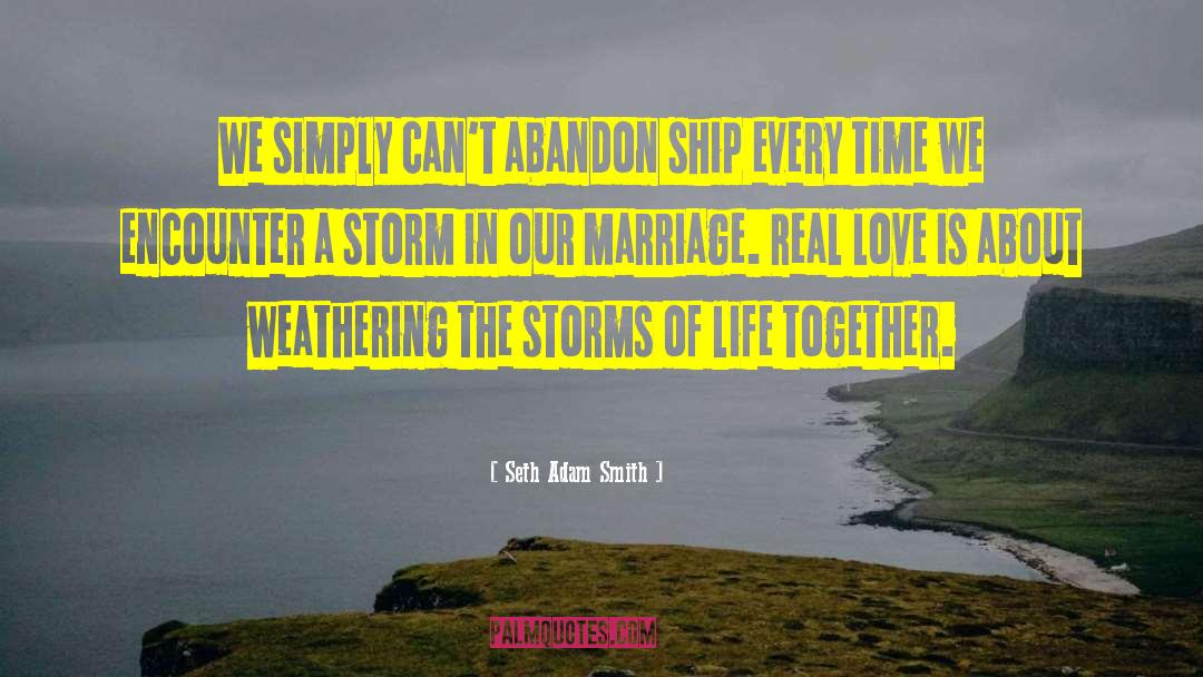 Inspirational Ship Storms quotes by Seth Adam Smith