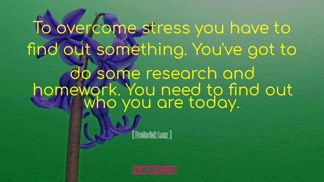 Inspirational Stress quotes by Frederick Lenz