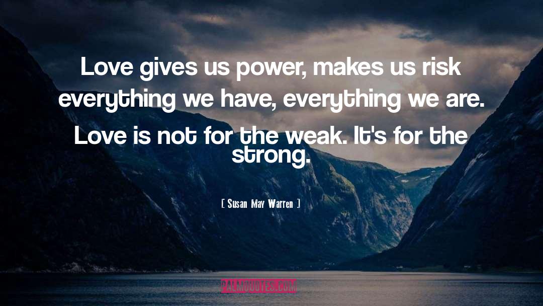 Inspirational Strong Women quotes by Susan May Warren