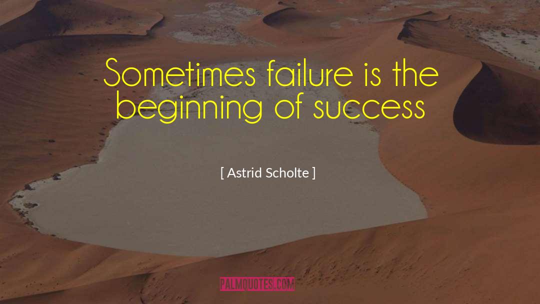 Inspirational Success Fail quotes by Astrid Scholte