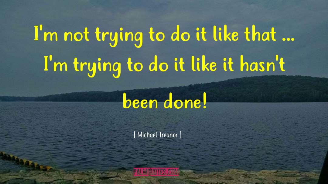 Inspirational Success quotes by Michael Treanor