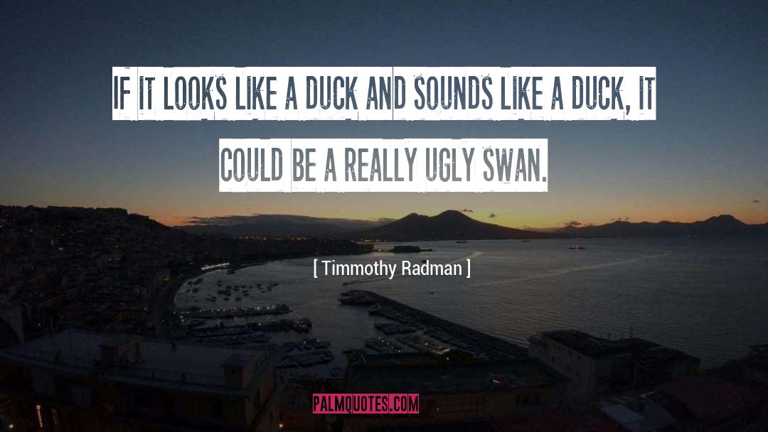 Inspirational Swan quotes by Timmothy Radman