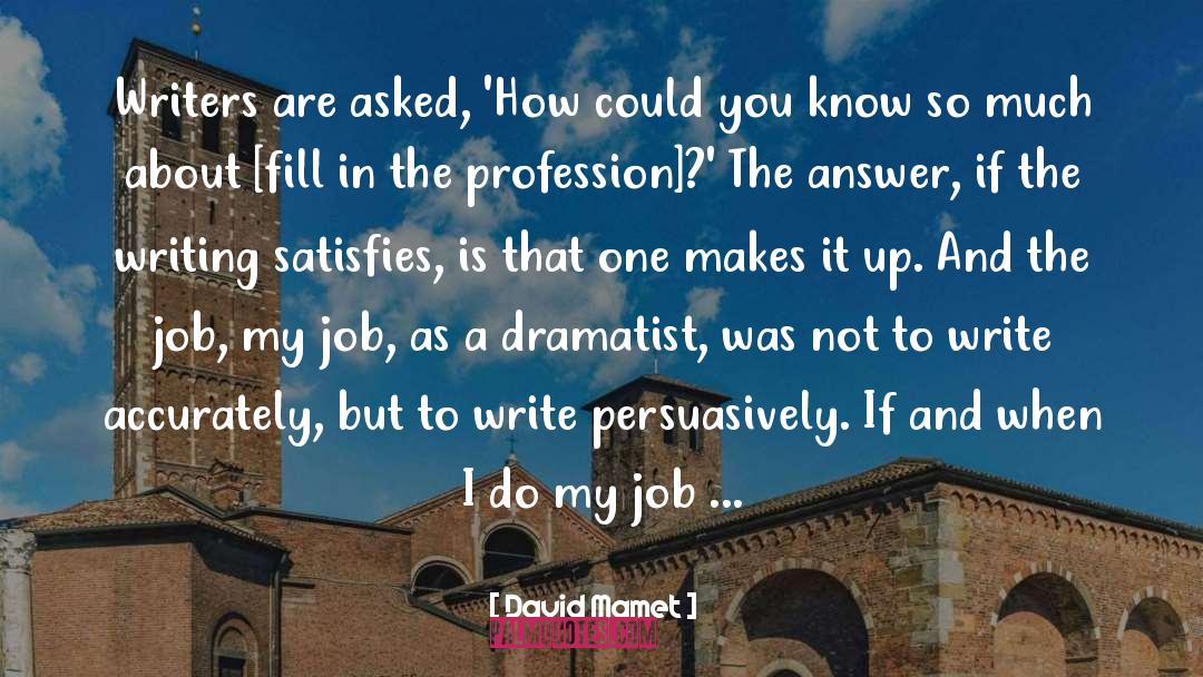 Inspirational Writing quotes by David Mamet