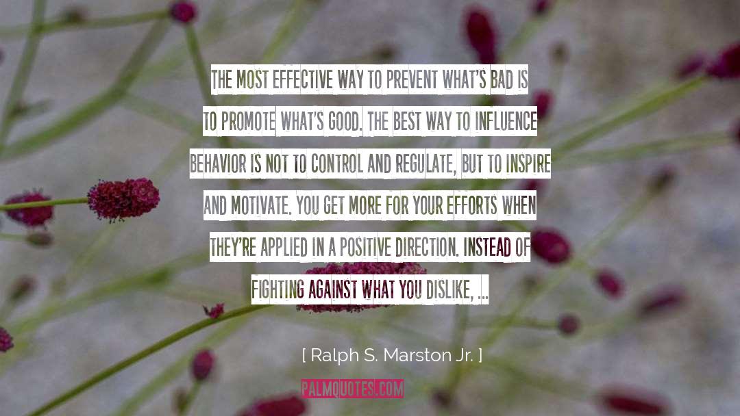 Inspire And Motivate quotes by Ralph S. Marston Jr.