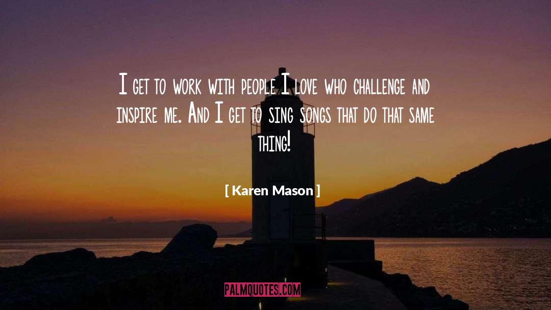 Inspire Me quotes by Karen Mason