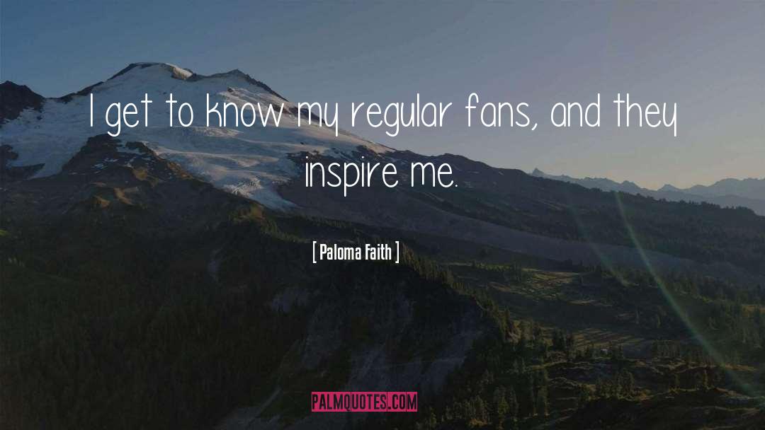 Inspire Me quotes by Paloma Faith