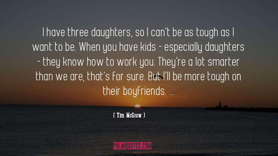 Inspire My Daughter quotes by Tim McGraw
