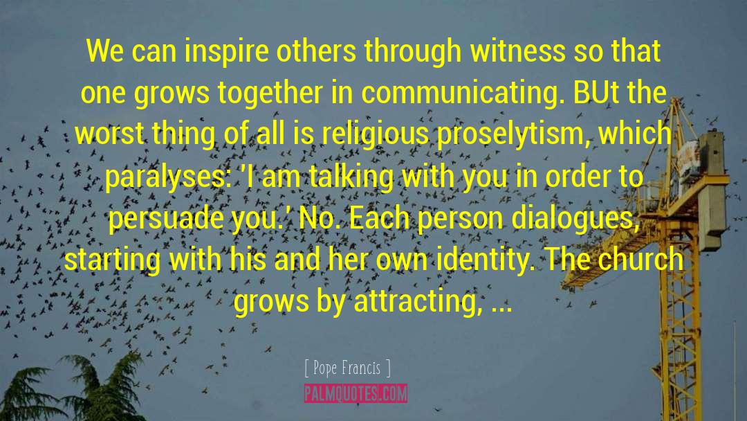 Inspire Others quotes by Pope Francis