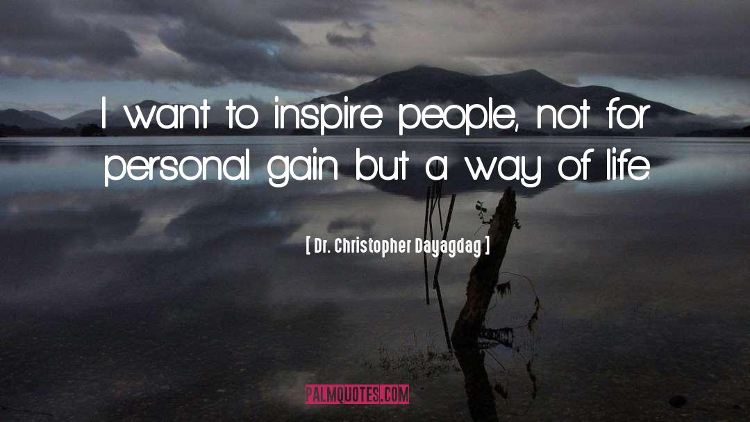 Inspire People quotes by Dr. Christopher Dayagdag