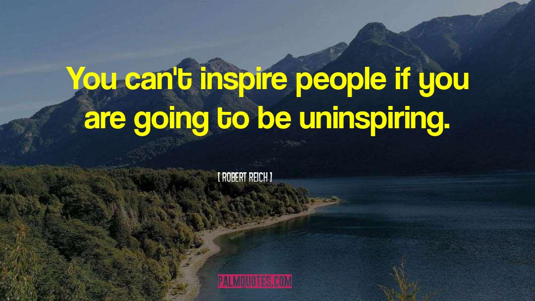 Inspire People quotes by Robert Reich