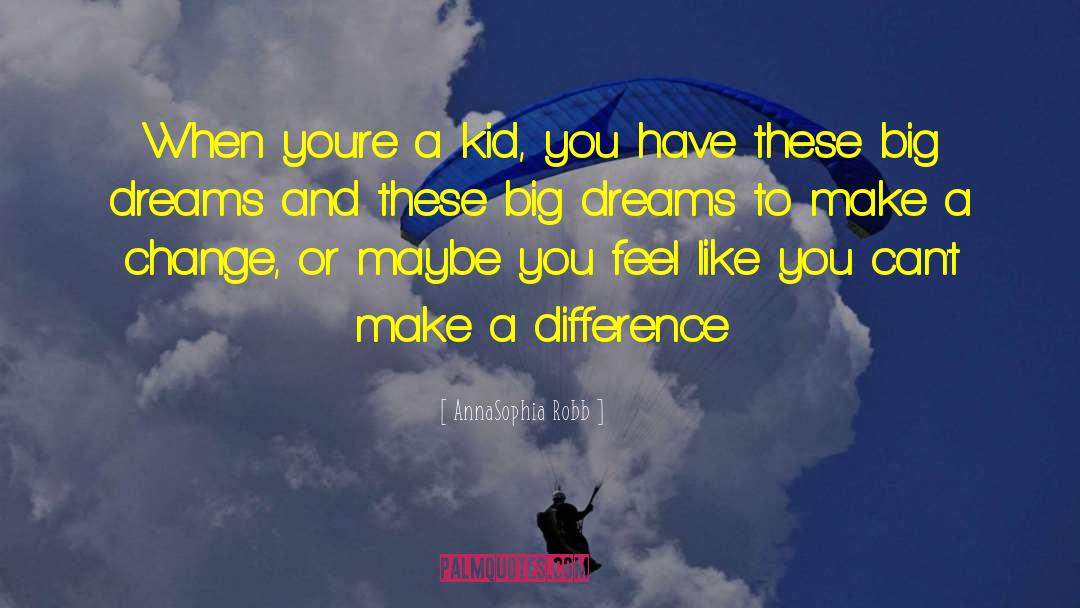 Inspire To Make A Difference quotes by AnnaSophia Robb