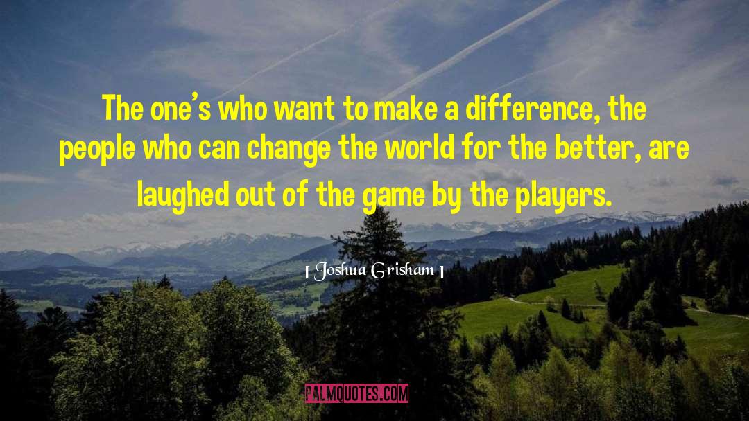 Inspire To Make A Difference quotes by Joshua Grisham