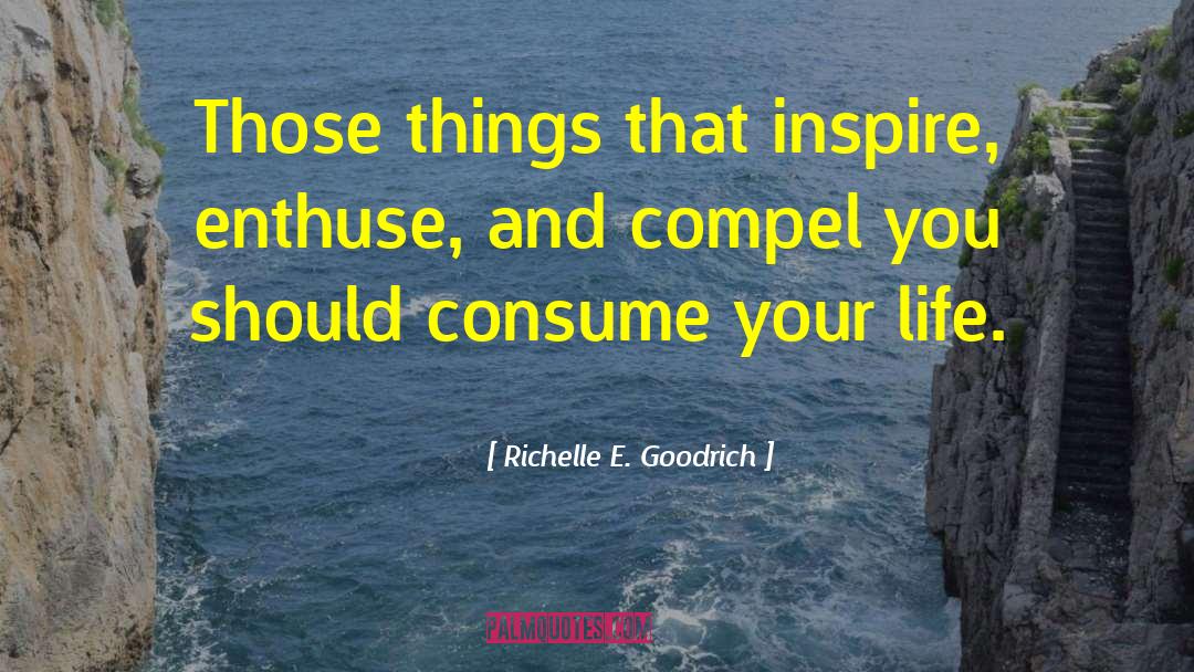 Inspired Life quotes by Richelle E. Goodrich