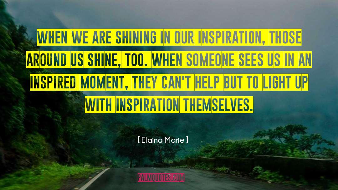 Inspired Moment quotes by Elaina Marie