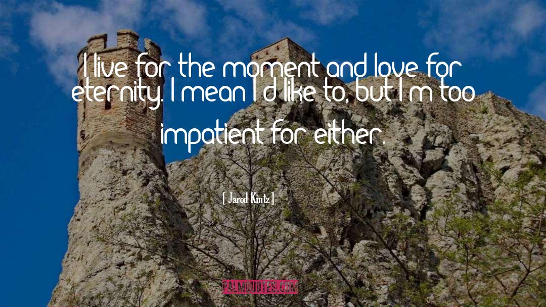Inspired Moment quotes by Jarod Kintz