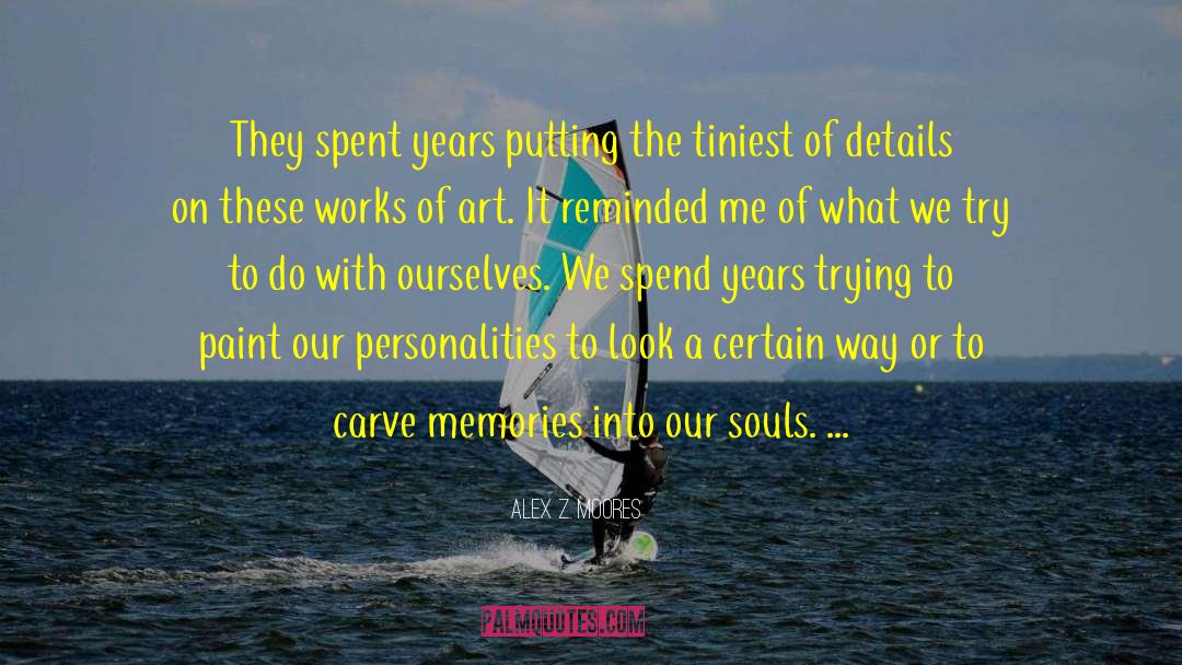 Inspired Souls quotes by Alex Z. Moores