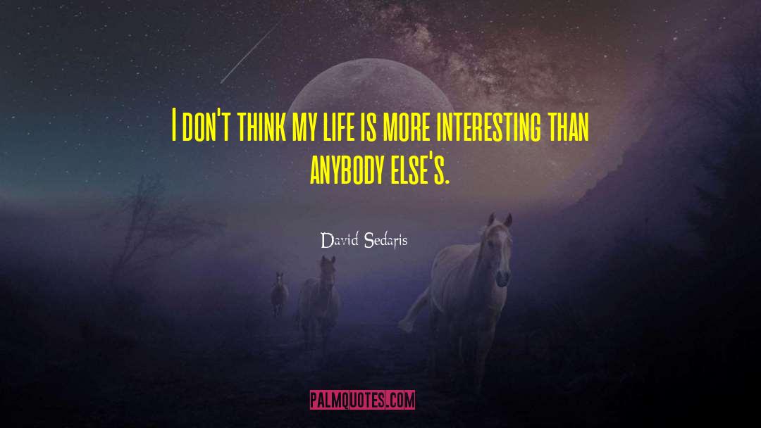 Inspired Thinking quotes by David Sedaris