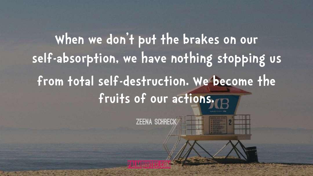 Inspiring Actions quotes by Zeena Schreck