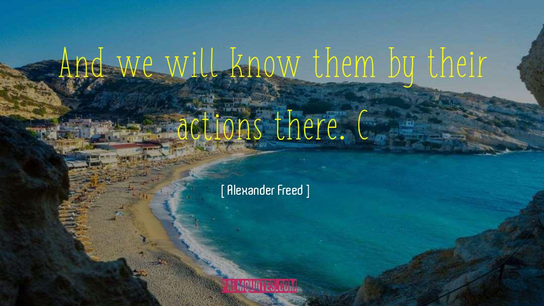 Inspiring Actions quotes by Alexander Freed