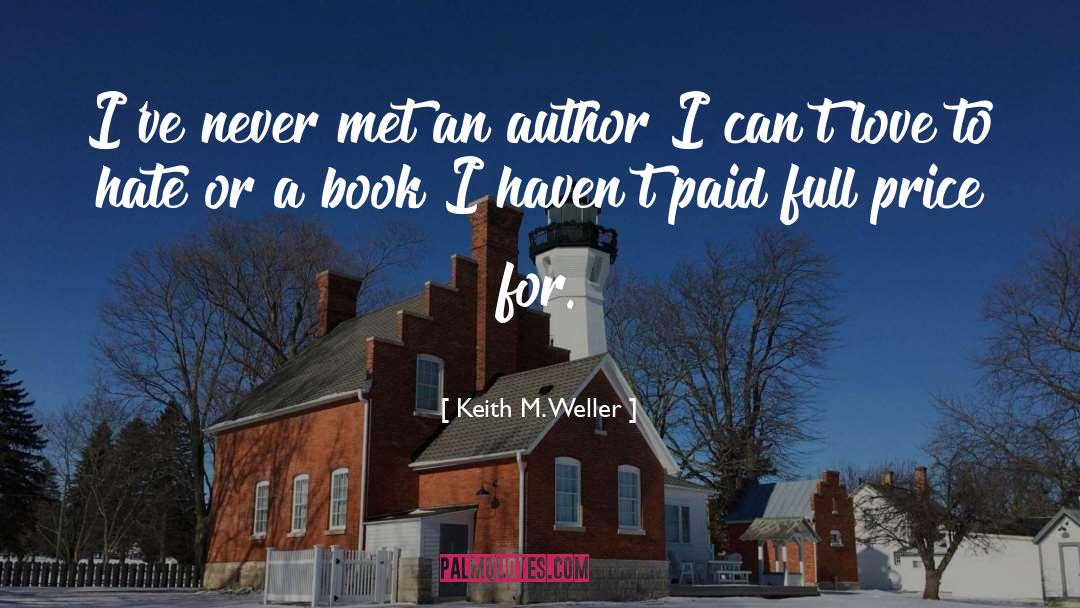 Inspiring Author quotes by Keith M. Weller