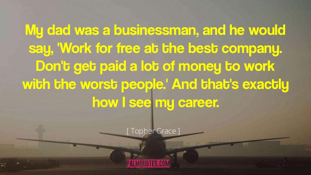 Inspiring Career quotes by Topher Grace